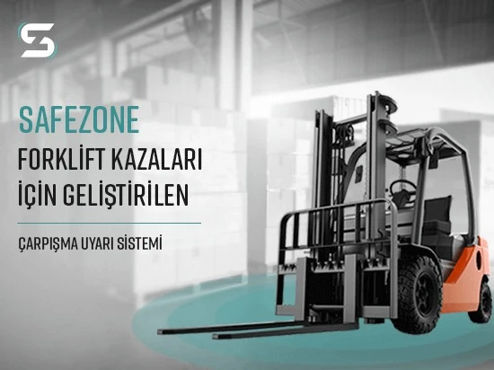 Forklift Kazaları İçin Geliştirilen Çarpışma Uyarı Sistemi SAFEZONE